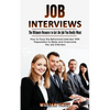 Job Interviews: The Ultimate Resource to Get the Job You Really Want (How to Face the Behavioral Interview With Preparation to Relax and Overcome the - Paperback