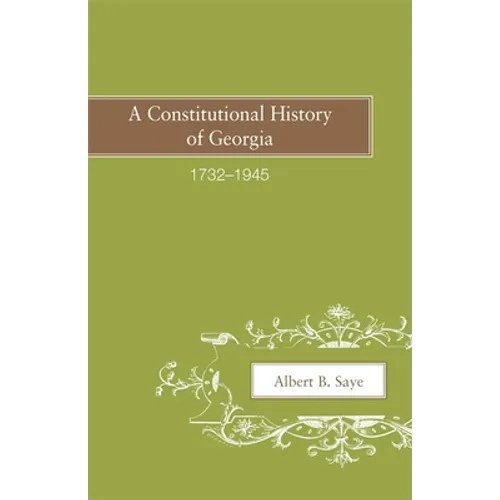 A Constitutional History of Georgia, 1732-1945 - Paperback
