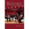 Musicians from a Different Shore: Asians and Asian Americans in Classical Music - Paperback