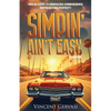 Simpin' Ain't Easy: Twelve Steps to Embracing Common Sense and Rejecting Stupidity - Paperback