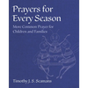 Prayers for Every Season: More Common Prayer for Children and Families - Hardcover
