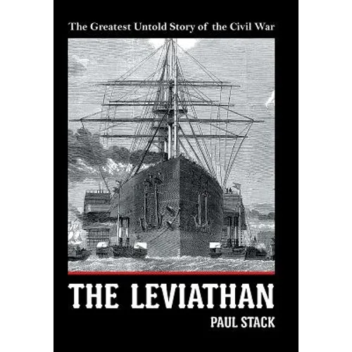 The Leviathan: The Greatest Untold Story of the Civil War - Hardcover
