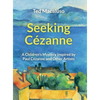 Seeking Cézanne: A Children's Mystery Inspired by Paul Cézanne and Other Artists - Hardcover