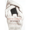 The Not-So-Intelligent Designer: Why Evolution Explains the Human Body and Intelligent Design Does Not - Hardcover