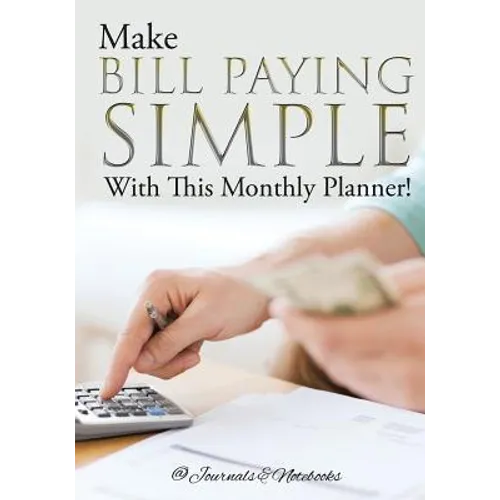 Make Bill Paying Simple With This Monthly Planner! - Paperback