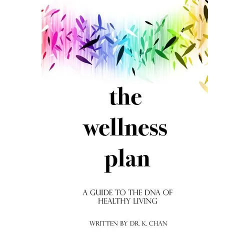 The Wellness Plan: A Guide to the DNA of Healthy Living - Paperback