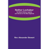 Nether Lochaber; The Natural History, Legends, and Folk-lore of the West Highlands - Paperback
