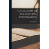 Catechisms of the Scottish Reformation - Hardcover