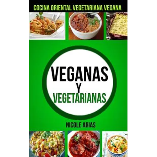 Veganas y Vegetarianas: Cocina Oriental Vegetariana Vegana - Paperback