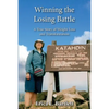 Winning the Losing Battle: A True Story of Weight Loss and Transformation - Paperback
