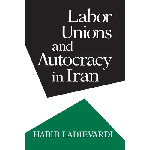 Labor Unions and Autocracy in Iran - Hardcover