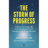 The Storm of Progress: Climate Change, Ai, and the Roots of Our Dangerous Ethical Myopia - Paperback