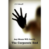 Any Means Will Justify THE CORPORATE END - Paperback
