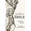 The Back Pain Bible: A Breakthrough Step-By-Step Self-Treatment Process To End Chronic Back Pain - Paperback