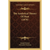 The Analytical Theory Of Heat (1878) - Paperback
