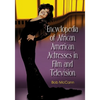 Encyclopedia of African American Actresses in Film and Television - Paperback