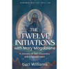 The Twelve Initiations with Mary Magdalene: A Journey of Self-Discovery and Empowerment - Paperback