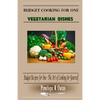 Budget Cooking for One - Vegetarian: Vegetarian Dishes - Paperback