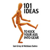 101 Ideas to Kick Your Ass Into Gear - Paperback
