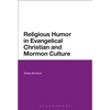 Religious Humor in Evangelical Christian and Mormon Culture - Paperback