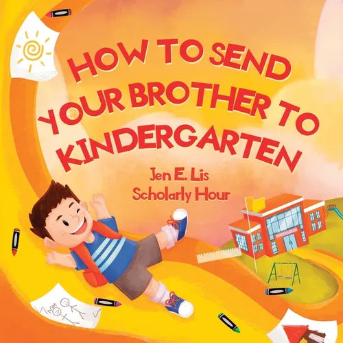 How to Send Your Brother to Kindergarten - Paperback