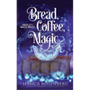 Bread, Coffee, Magic: Baking Up a Magical Midlife, Book 2 - Paperback