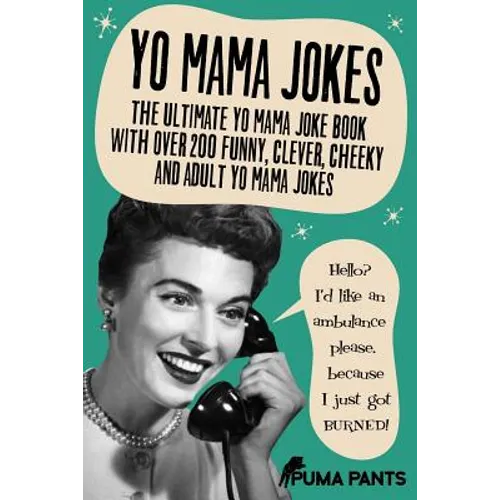 Yo Mama Jokes: The Ultimate Yo Mama Joke Book with Over 200 Funny, Clever, Cheeky and Adult Yo Mama Jokes - Paperback