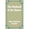 The Manhood of the Master - Paperback