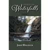 Stoked On Waterfalls: Volume 1: A Guide to Alberta's Roadside and Short Hike Waterfalls - Paperback