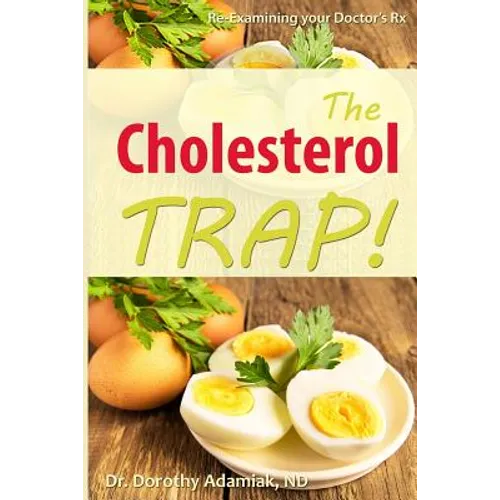 The Cholesterol Trap!: Re-Examining Your Doctor's Prescription - Paperback