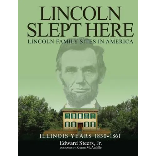 Lincoln Slept Here: Lincoln Family Sites In America - Paperback