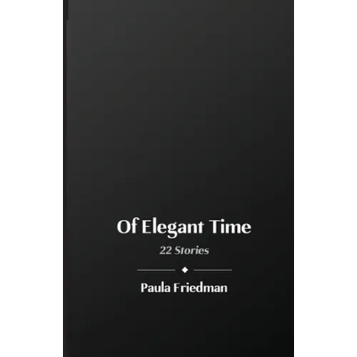 Of Elegant Time: 22 Stories - Paperback