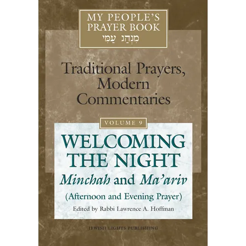 My People's Prayer Book Vol 9: Welcoming the Night--Minchah and Ma'ariv (Afternoon and Evening Prayer) - Hardcover