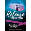 Release Your Regain: Ignite your inner power to change your body and your life - Paperback