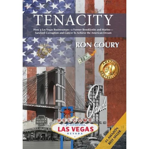 Tenacity: A Vegas Businessman Survives Brooklyn, the Marines, Corruption and Cancer to Achieve the American Dream: A True Life Story - Hardcover