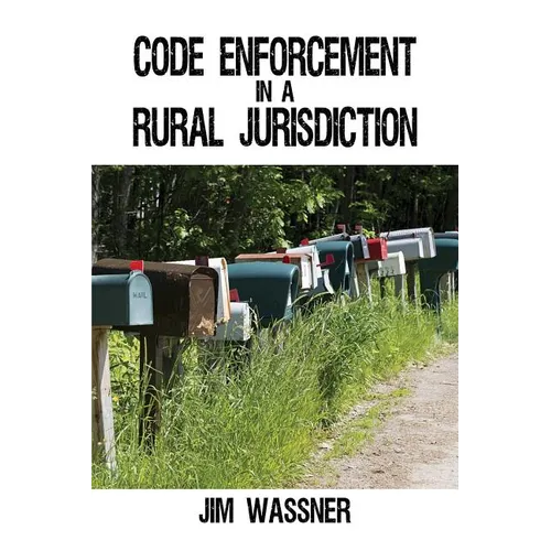 Code Enforcement in a Rural Jurisdiction - Paperback