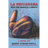 La Siguanaba: And the Magical Loroco - Paperback