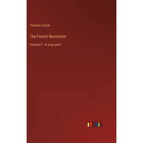 The French Revolution: Volume 2 - in large print - Hardcover
