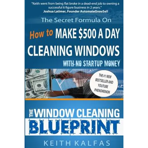 The Window Cleaning Blueprint: How to Make $500 a Day Cleaning Windows - Paperback