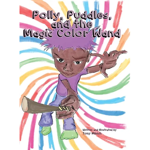 Polly, Puddles, and The Magic Color Wand - Hardcover