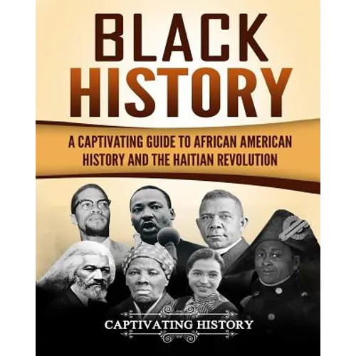 Black History: A Captivating Guide to African American History and the Haitian Revolution - Paperback