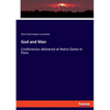 God and Man: Conferences delivered at Notre Dame in Paris - Paperback