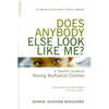 Does Anybody Else Look Like Me?: A Parent's Guide to Raising Multiracial Children - Paperback