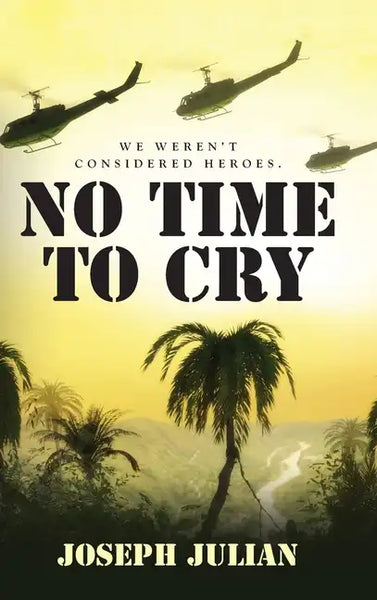 No Time To Cry: We weren't considered heroes - Hardcover