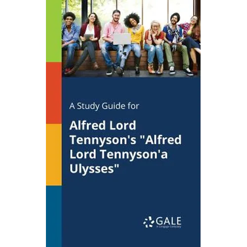 A Study Guide for Alfred Lord Tennyson's "Alfred Lord Tennyson'a Ulysses" - Paperback