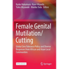 Female Genital Mutilation/Cutting: Global Zero Tolerance Policy and Diverse Responses from African and Asian Local Communities - Hardcover
