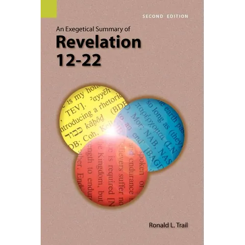 An Exegetical Summary of Revelation 12-22, 2nd Edition - Paperback