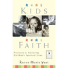 Real Kids, Real Faith: Practices for Nurturing Children's Spiritual Lives - Hardcover