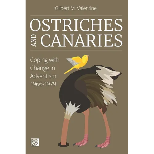 Ostriches and Canaries: Coping with Change in Adventism, 1966-1979 - Paperback