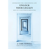 Unlock Your Legacy: Keys to a Life Worth Emulating - Paperback